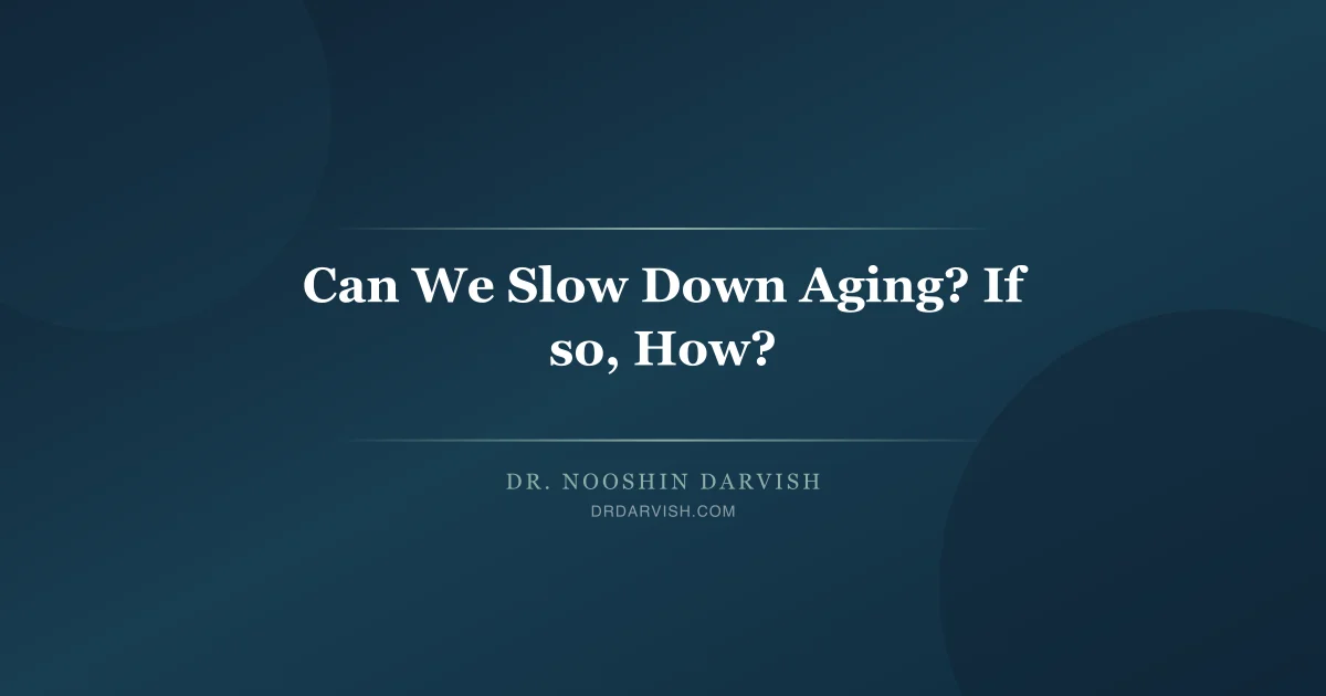 Anti-aging strategies and naturopathic approaches to slowing the aging process naturally